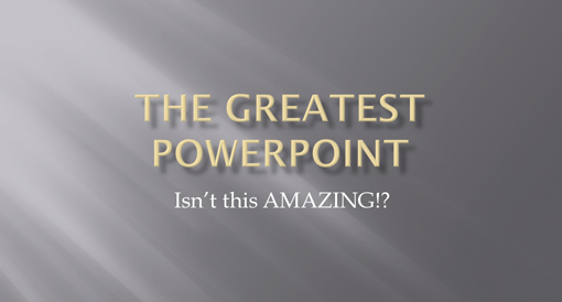 图中文字:最伟大的幻灯片 是不是很震撼